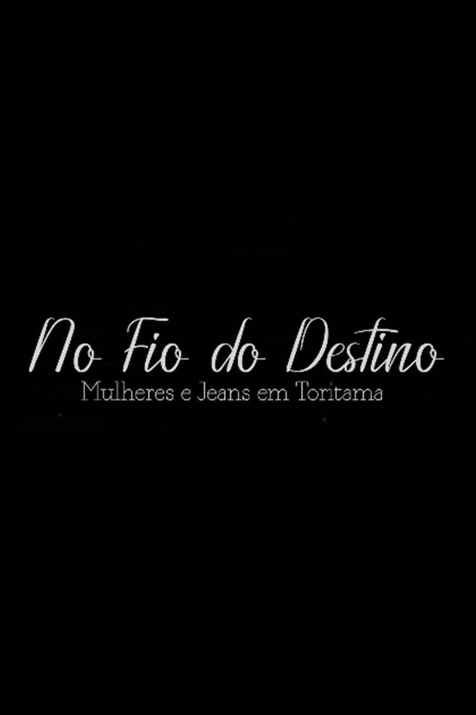 No Fio do Destino: Mulheres e Jeans em Toritama (2024) poster