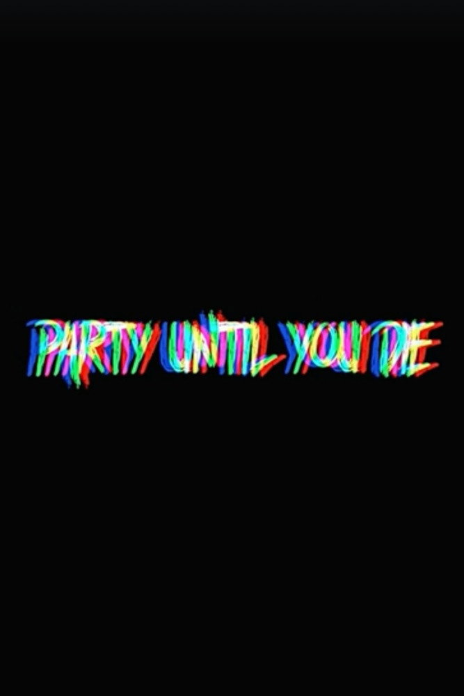 Party Until You Die (2023) poster