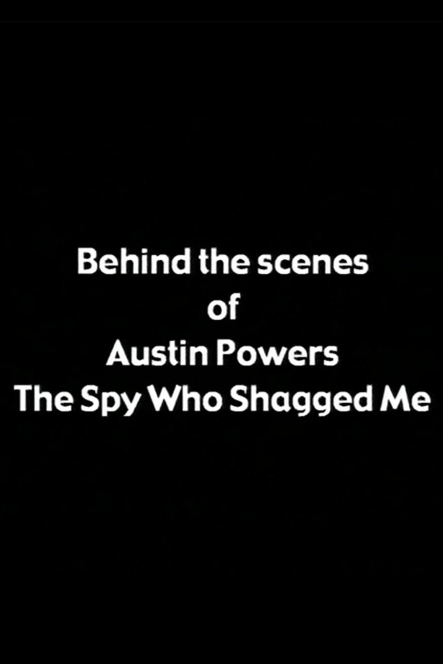 Behind the Scenes of 'Austin Powers: The Spy Who Shagged Me' (1999) poster