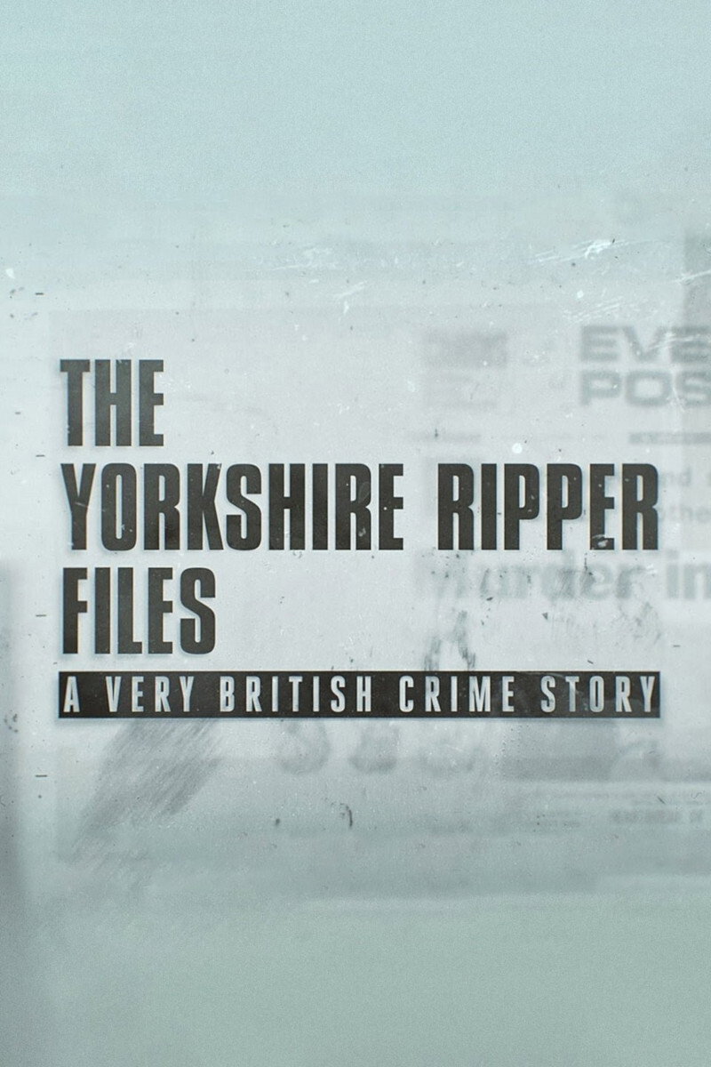 The Yorkshire Ripper Files: A Very British Crime Story (2019) poster
