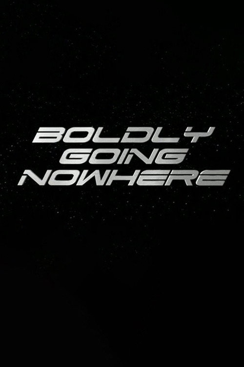 Boldly Going Nowhere (2008) poster