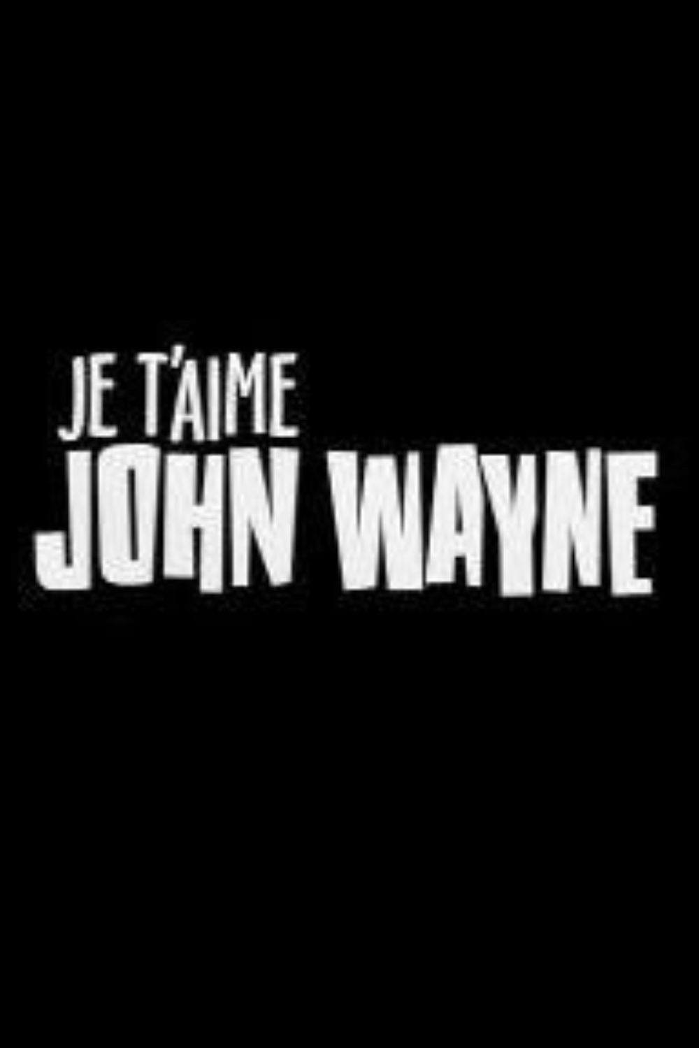 Je t'aime John Wayne (2000) poster