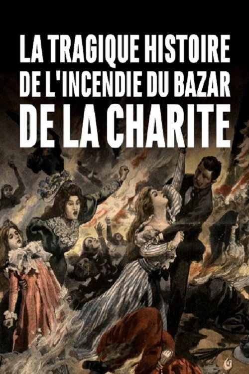 La tragique histoire de l'incendie du Bazar de la Charité (2019) poster