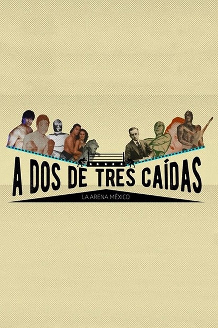 A dos de tres caídas: la Arena México (2016) poster