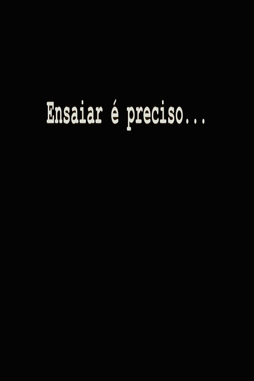 Ensaiar é Preciso... (2025) poster