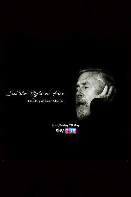Set the Night on Fire: The Story of Ewan MacColl (2021) poster