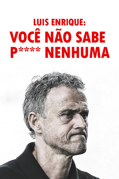 Luis Enrique: Você Não Sabe P**** Nenhuma