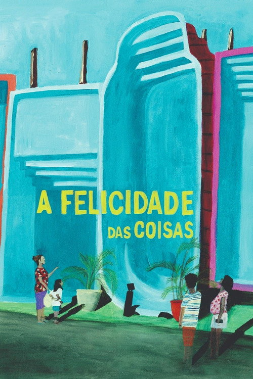 A Felicidade das Coisas - Assistir online em HD