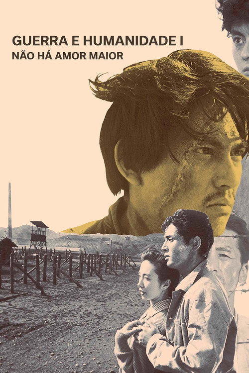 Guerra e Humanidade I: Não Há Amor Maior - Assistir online em HD