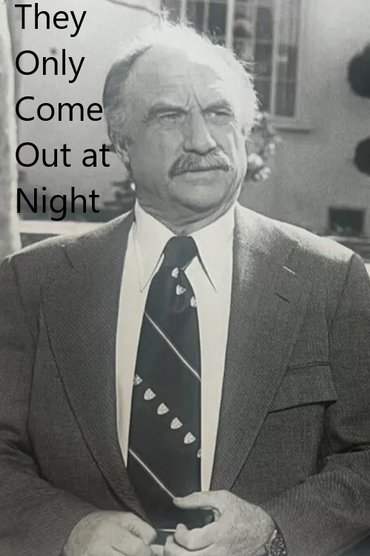 Poster image for They Only Come Out at Night