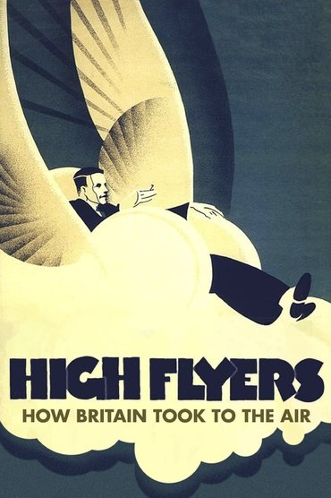 Poster image for High Flyers: How Britain Took to the Air