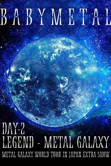 Poster image for BABYMETAL LEGEND - METAL GALAXY - METAL GALAXY WORLD TOUR IN JAPAN EXTRA SHOW - DAY 2