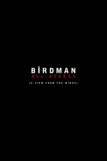 Poster image forBirdman: All-Access (A View From the Wings)