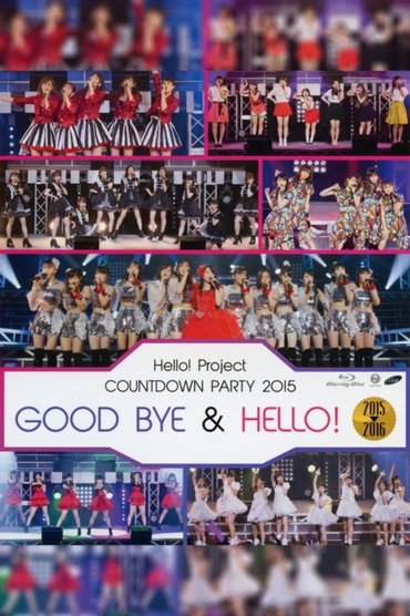 Poster image for Hello! Project 2015 COUNTDOWN PARTY 2015-2016 ~GOODBYE & HELLO!~