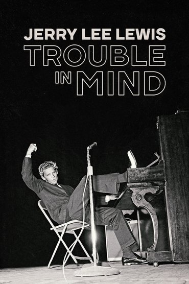 Poster image for Jerry Lee Lewis: Trouble in Mind