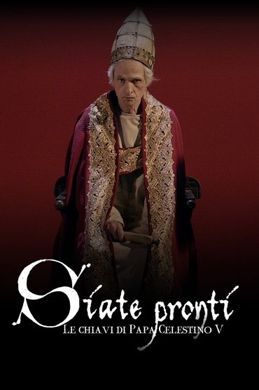 Poster image for Siate pronti - Le chiavi di Papa Celestino V