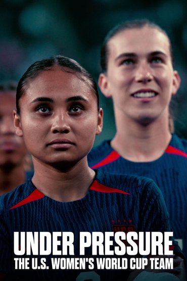Poster image forUnder Pressure: The U.S. Women's World Cup Team