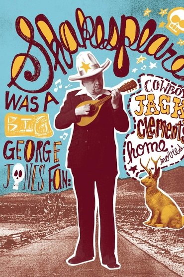 Poster image for Shakespeare Was a Big George Jones Fan: 'Cowboy' Jack Clement's Home Movies