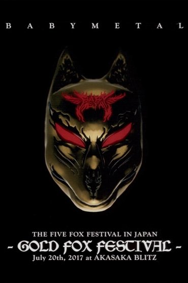 Poster image for BABYMETAL THE FIVE FOX FESTIVAL IN JAPAN - GOLD FOX FESTIVAL