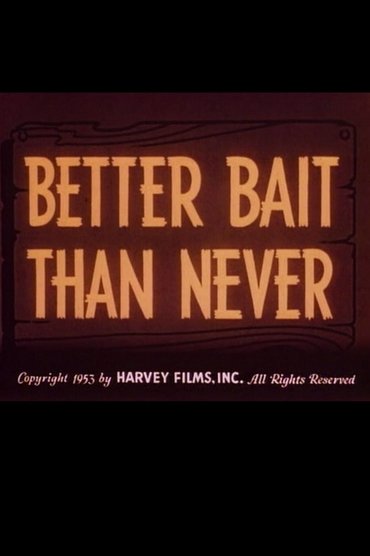 Poster image for Better Bait Than Never
