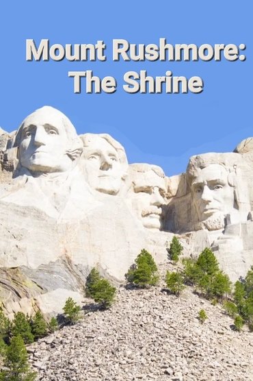 Poster image for Mount Rushmore: The Shrine