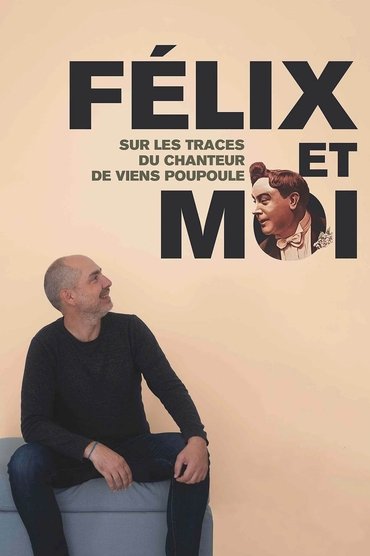 Poster image for Félix et moi, sur les traces du chanteur de Viens Poupoule !