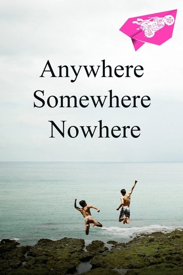 Poster image for Anywhere Somewhere Nowhere