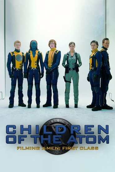 Poster image for Children of the Atom - Filming X-Men: First Class