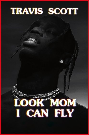 Poster image forTravis Scott: Look Mom I Can Fly