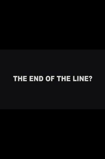 Poster image for The End of the Line?