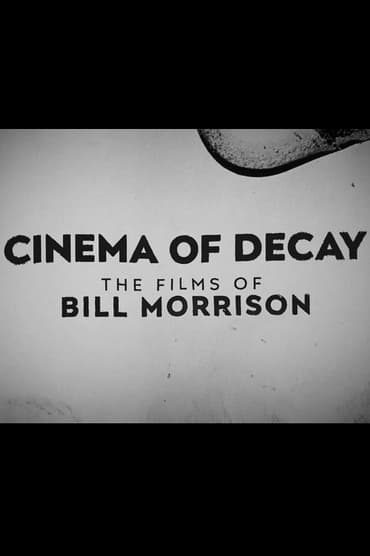 Poster image for Cinema of Decay: The Films of Bill Morrison