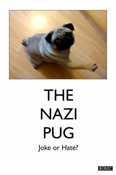 Poster image for The Nazi Pug: Joke or Hate?
