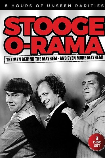 Poster image for Stooge O-Rama: The Men Behind the Mayhem - And Even More Mayhem!