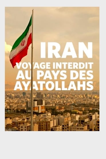 Poster image for Iran : voyage interdit au pays des ayatollahs