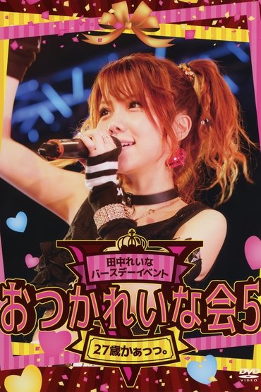 Poster image for Tanaka Reina Birthday Event OtsukaReina Kai 5 ~27sai kaa.~