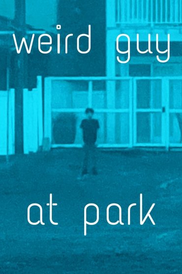 Poster image for weird guy at park