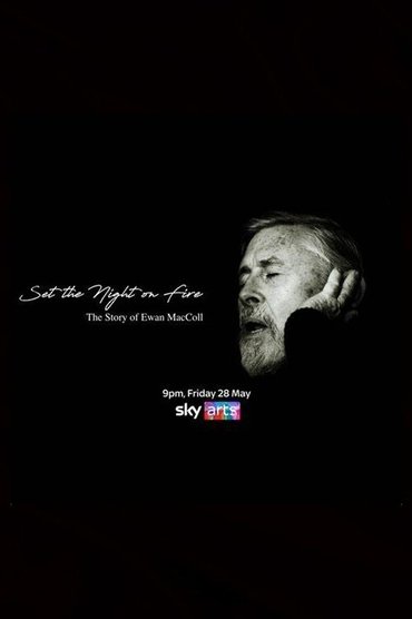 Poster image for Set the Night on Fire: The Story of Ewan MacColl