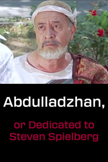 Poster image for Abdulladzhan, or Dedicated to Steven Spielberg