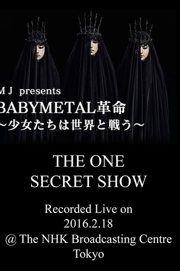 Poster image for BABYMETAL Live at NHK Broadcasting Center - The One Secret Show
