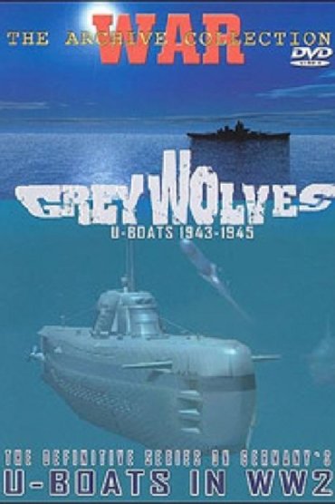 Grey Wolves: U-Boats 1943 to 1945
