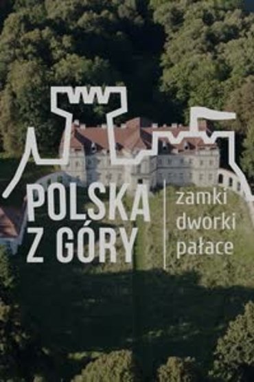 Polska z Góry. Zamki, dworki, pałace