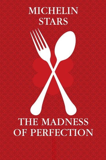 Michelin Stars - The Madness of Perfection