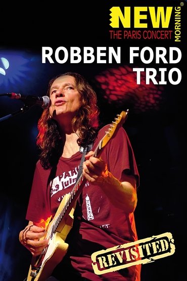 Robben Ford Trio: New Morning - The Paris Concert Revisted