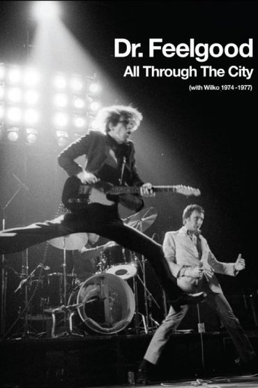 Dr. Feelgood - All Through the City (with Wilko 1974-1977)