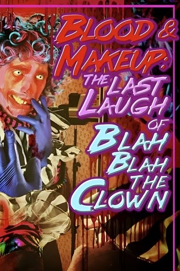 BLOOD & MAKEUP: The Last Laugh of Blah Blah the Clown