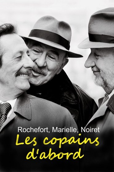 Rochefort, Marielle, Noiret: Les copains d'abord