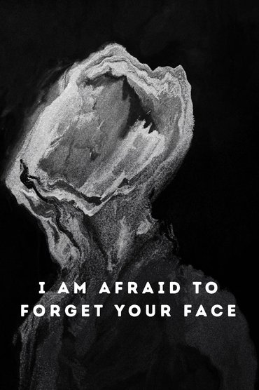 I Am Afraid to Forget Your Face