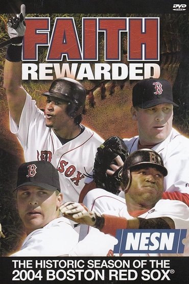 Faith Rewarded: The Historic Season of the 2004 Boston Red Sox
