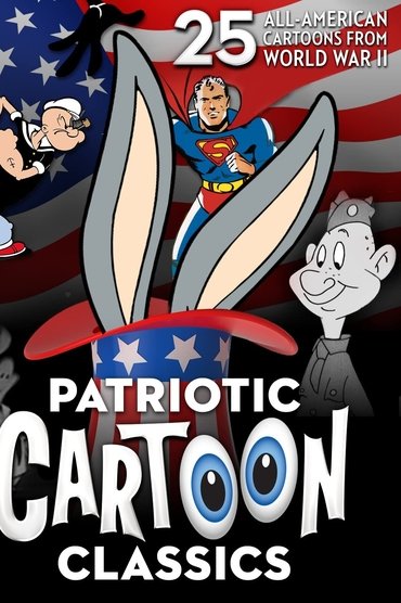 Patriotic Cartoon Classics: 25 All-American Cartoons from World War II
