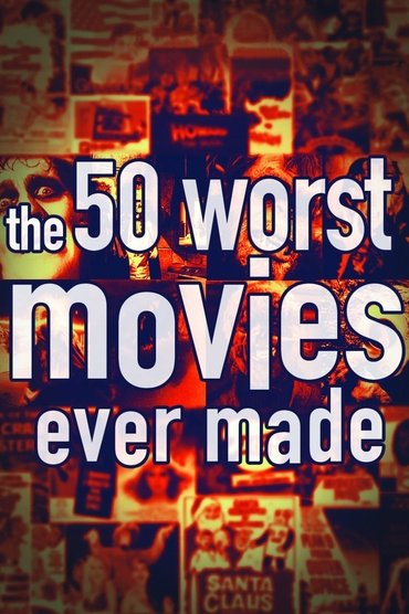 The 50 Worst Movies Ever Made